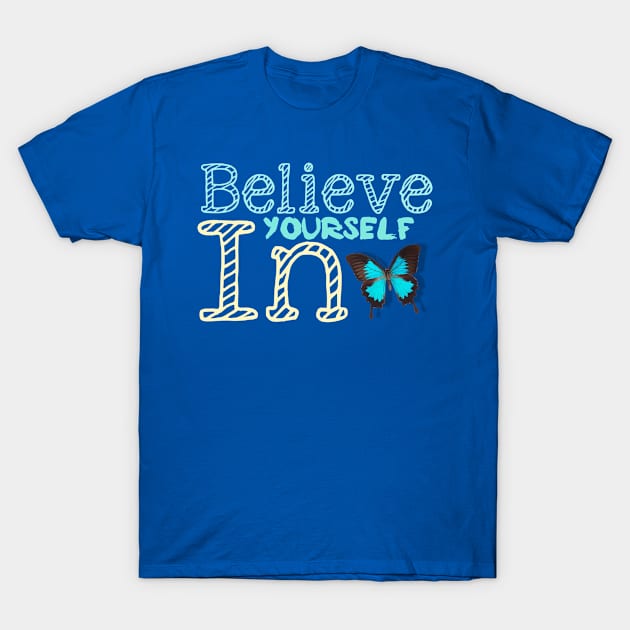 Believe in yourself T-Shirt by Benlamo